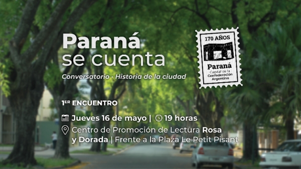 Comienza el ciclo de historia Paraná se cuenta